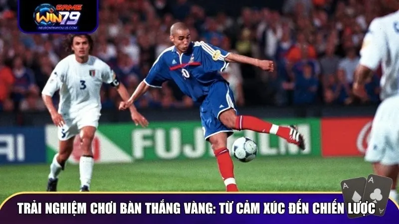 ban thang vang 2 Trải nghiệm chơi Bàn Thắng Vàng: từ cảm xúc đến chiến lược