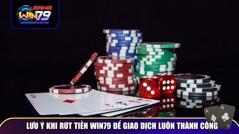 rut tien win79 2 Lưu ý khi rút tiền Win79 để giao dịch luôn thành công