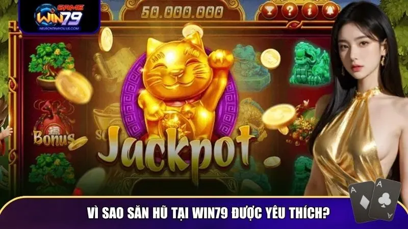 Sự phổ biến của săn hũ Win79 nhờ vào chất lượng sản phẩm